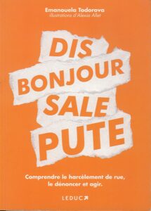 Dis bonjour sale pute – Comprendre le harcèlement de rue, le dénoncer et agir