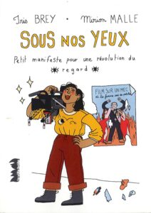 Sous nos yeux – Petit manifeste pour une révolution du regard