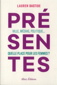 Présentes – Villes, médias, politique: Quelle place pour les femmes?