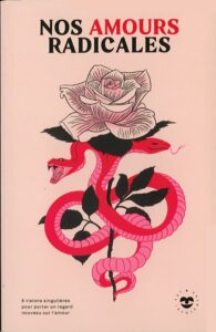 Nos Amours radicales – 8 visions singulières pour porter un regard nouveau sur l’amour