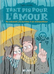 Tant pis pour l’amour – Ou comment j’ai survécu à un manipulateur